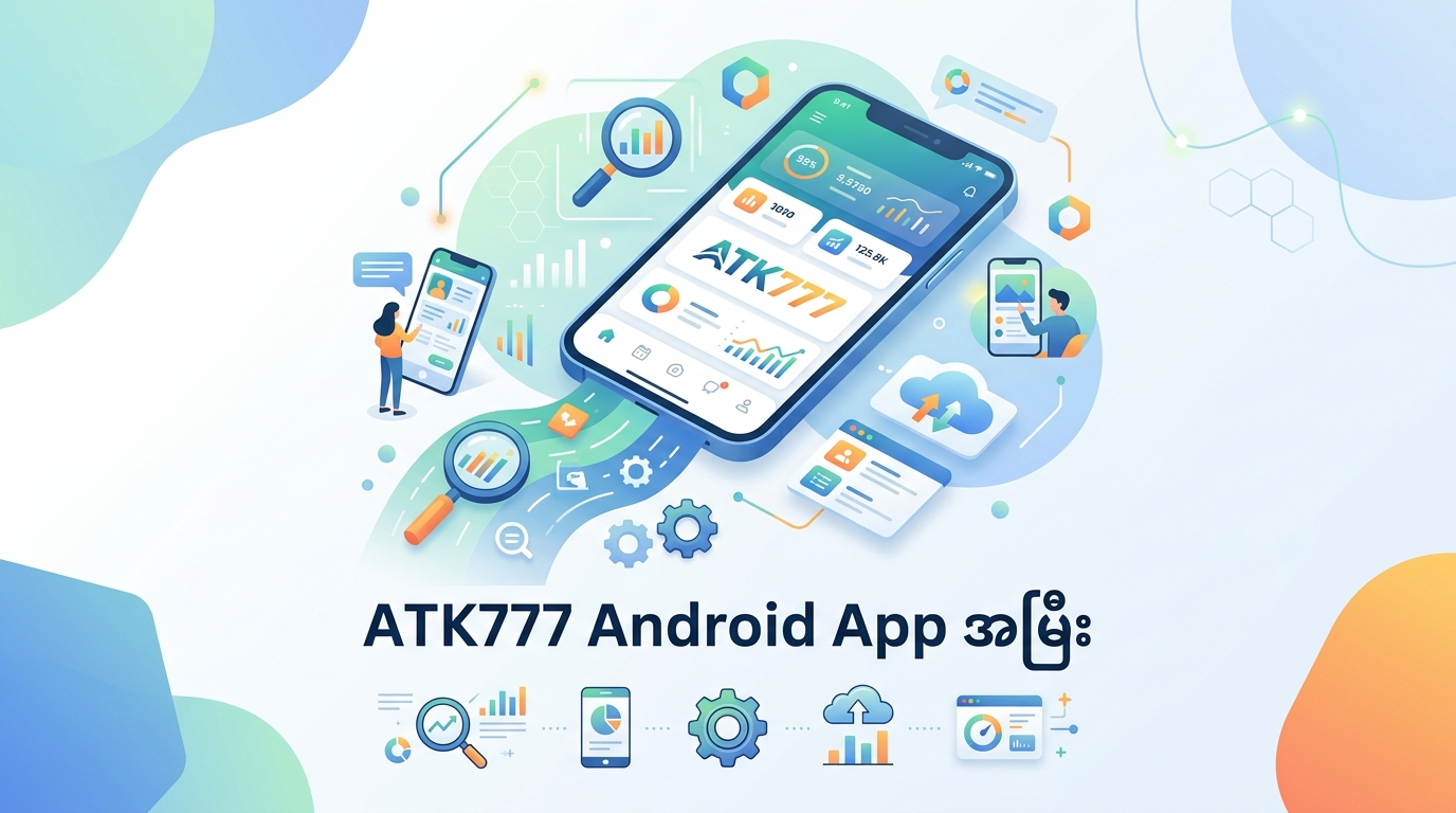 ATK777 Android App ချုပ်သော်တစ် သူပ်ဝန်လာမှု